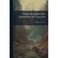 Geschichten Des Kanton's St. Gallen