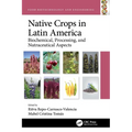 Native Crops in Latin America: Biochemical, Processing, and Nutraceutical Aspects