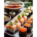 55 Japanese Appetizer Recipes for Home
