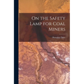 On the Safety Lamp for Coal Miners