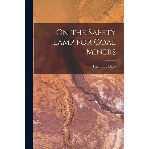 On the Safety Lamp for Coal Miners
