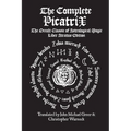 The Complete Picatrix: The Occult Classic of Astrological Magic Liber Atratus Edition