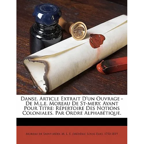 Danse. Article extrait d'un ouvrage - de M.L.E. Moreau de St-Mery. Ayant pour titre: Répertoire des notions coloniales. Par ordre alphabétique.