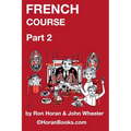 French Course Part 2: A New French Course by Ron S Horan & John R Wheeler