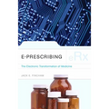 E-Prescribing: The Electronic Transformation of Medicine: .