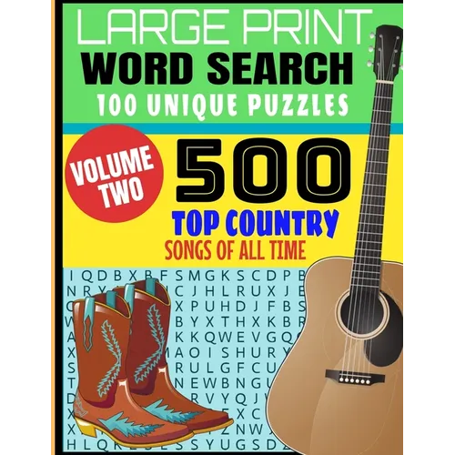 Large Print Word Search 100 Unique Puzzles Volume Two: 500 Top Country Songs of All Time - Best Songs of Decades of Music - Full Page Large Print Puzz