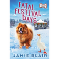 Fatal Festival Days: Dog Days Mystery #3, A humorous cozy mystery