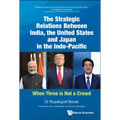 Strategic Relations Btw India, USA & Jpn in the Indo-Pacific