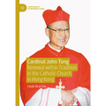 Cardinal John Tong: Renewal Within Tradition in the Catholic Church in Hong Kong