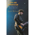 Rock and Romanticism: Blake, Wordsworth, and Rock from Dylan to U2