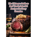 The Ultimate Guide to Beef Tenderloin: 102 Recipes for Every Occasion