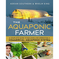 The Aquaponic Farmer: A Complete Guide to Building and Operating a Commercial Aquaponic System