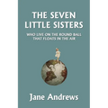The Seven Little Sisters Who Live on the Round Ball That Floats in the Air, Illustrated Edition (Yesterday's Classics)