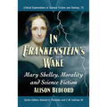 In Frankenstein's Wake: Mary Shelley, Morality and Science Fiction