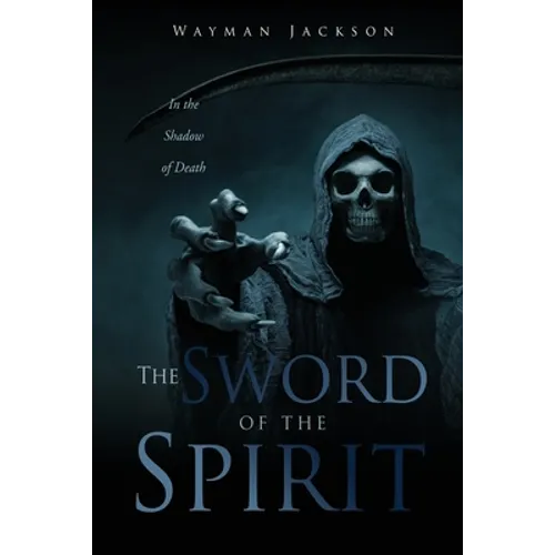 The Sword of the Spirit: In the Shadow of Death