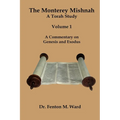 The Monterey Mishnah - A Torah Study: Volume I - A Commentary on Genesis and Exodus