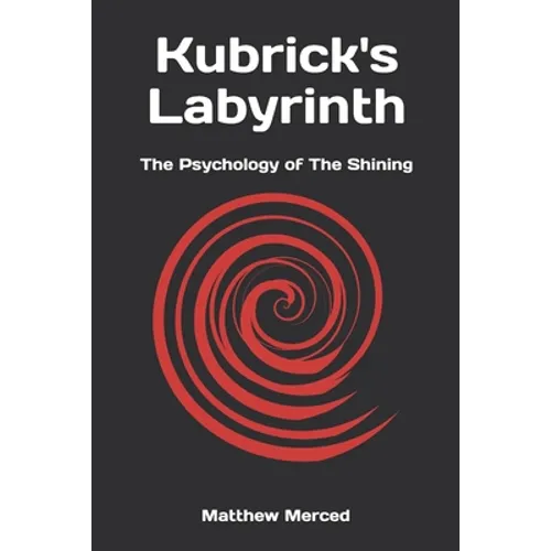 Kubrick's Labyrinth: The Psychology of The Shining