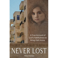 Never Lost: A True Account of God's Faithfulness to Bring Lilah Home.