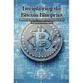 Deciphering the Bitcoin Blueprint: Mastering bitcoin: strategies for success in the cryptocurrency market