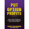Put Option Profits: How to Turn Ten Minutes of Free Time Into Consistent Cash Flow Each Month