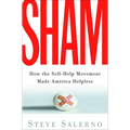 Sham: How the Self-Help Movement Made America Helpless