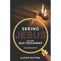 Seeing Jesus In The Old Testament: Teacher Edition