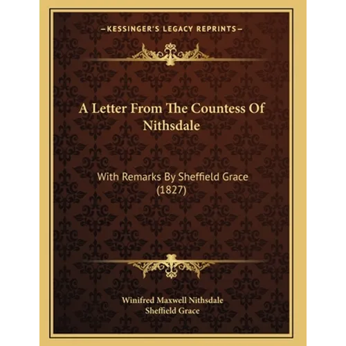 A Letter From The Countess Of Nithsdale: With Remarks By Sheffield Grace (1827)