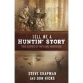 Tell Me a Huntin' Story: True Stories of Faith and Adventure