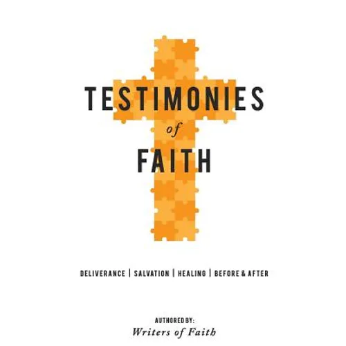 Testimonies of Faith: A collection of stories of God's interaction with man.