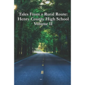 Tales From a Rural Route: Henry County High School Volume II
