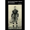 The Funniest People in Sports: 250 Anecdotes