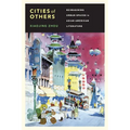 Cities of Others: Reimagining Urban Spaces in Asian American Literature
