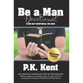 Be a Man, Devotional: A 365 Day Devotional for Men