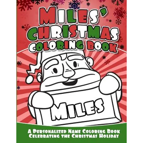 Miles' Christmas Coloring Book: A Personalized Name Coloring Book Celebrating the Christmas Holiday