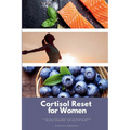 Cortisol Reset for Women: A Step-by-Step 3-Week Plan to Manage Stress, Balance Hormones, and Reclaim Energy