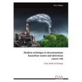 Modern technique to decontaminate hazardous wastes and determine cancer risk