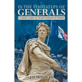 In the Footsteps of Generals: A Travel Guide to the Battlefields of France