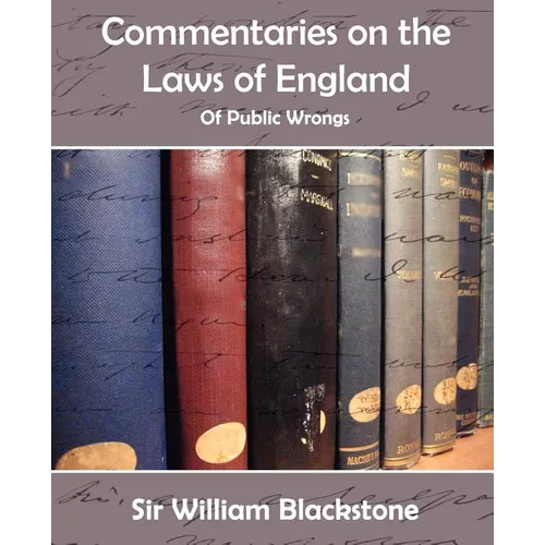 Commentaries on the Laws of England (of Public Wrongs)