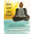 Jim and the Ants: A True Tale, As Told By Qigong Master Jim Nance