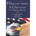 The Federalist Papers and The Constitution of the United States: Happy Independence Day! Constitutional Convention & The 1780's (New Edition - Part 1)