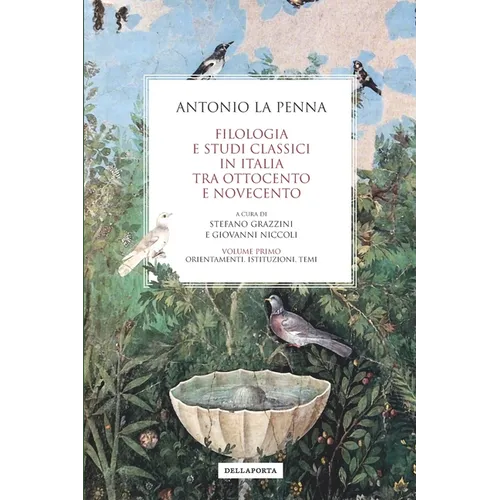 Filologia e studi classici in Italia tra Ottocento e Novecento: Volume primo: Orientamenti, istituzioni, temi