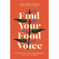 Find Your Food Voice: Defy Diet Culture, Declare Body Liberation, and Reclaim Your Peace