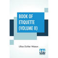 Book Of Etiquette (Volume II): In Two Volumes, Vol. II.