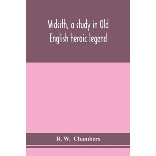 Widsith, A Study In Old English Heroic Legend