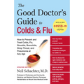 The Good Doctor's Guide to Colds and Flu [Updated Edition]: How to Prevent and Treat Colds, Flu, Sinusitis, Bronchitis, Strep Throat, and Pneumonia at