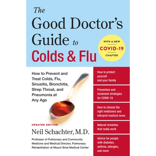The Good Doctor's Guide to Colds and Flu [Updated Edition]: How to Prevent and Treat Colds, Flu, Sinusitis, Bronchitis, Strep Throat, and Pneumonia at