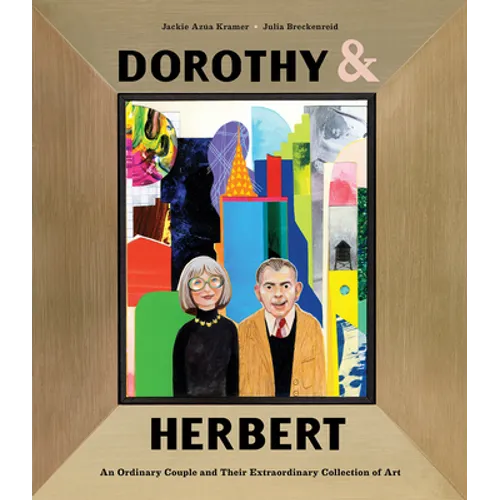 Dorothy & Herbert: An Ordinary Couple and Their Extraordinary Collection of Art