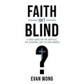Faith Isn't Blind: A Short Guide for the Skeptical, the Searching, and the Open Minded