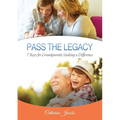 Pass the Legacy: 7 Keys for Grandparents Making a Difference