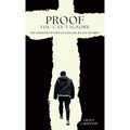 Proof You Can't Ignore: The Mini Book of Evidence for God, Jesus & the Bible